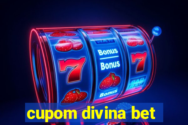 cupom divina bet